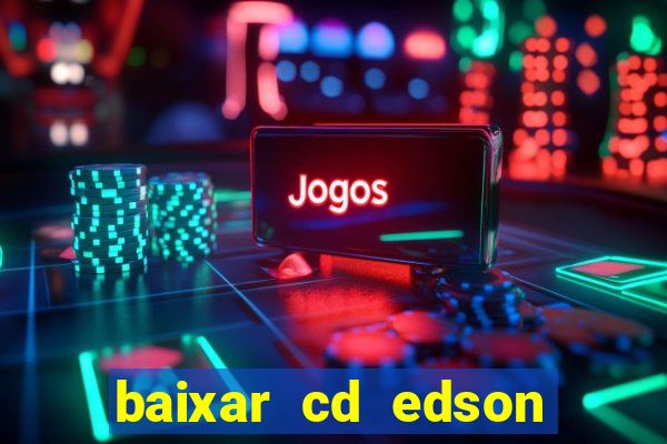 baixar cd edson gomes as 50 melhores